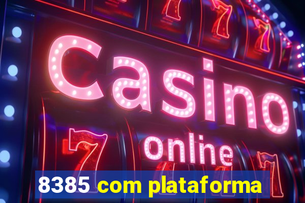 8385 com plataforma